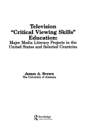 Television ', Critical Viewing Skills', Education: Major Media Literacy Projects in the United States and Selected Countries