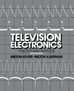 Television Electronics: Theory and Servicing