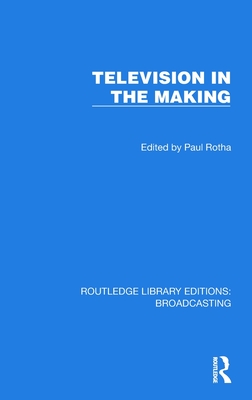 Television in the Making - Rotha, Paul (Editor)