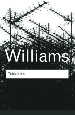 Television: Technology and Cultural Form - Williams, Raymond