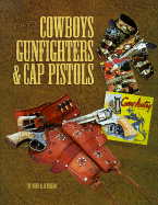 Television's Cowboys, Gunfighters & Cap Pistols - D'Angelo, Rudy