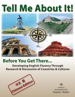 Tell Me About It! Before You Get There... (Chinese edition): Developing English Fluency Through Research & Discussion of Countries & Cultures - Walker, Stephen Shawn