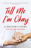 Tell Me I'm Okay: A Doctor's Story