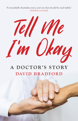 Tell Me I'm Okay: A Doctor's Story - Bradford, David