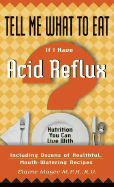 Tell Me What to Eat If I Have Acid Reflux: Nutrition You Can Live with - Magee, Elaine