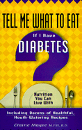Tell Me What to Eat If I Have Diabetes: Nutrition You Can Live with