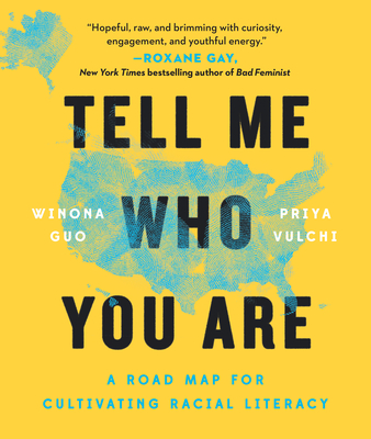 Tell Me Who You Are: A Road Map for Cultivating Racial Literacy - Guo, Winona, and Vulchi, Priya