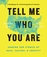 Tell Me Who You Are: Sharing Our Stories of Race, Culture, & Identity