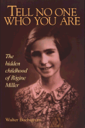 Tell No One Who You Are: The Hidden Childhood of Regine Miller