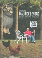 Tell Them Anything You Want: A Portrait of Maurice Sendak - Lance Bangs; Spike Jonze