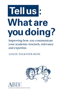 Tell Us: What Are You Doing? Improving how you communicate your academic research, relevance and expertise