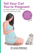 Tell Your Cat You're Pregnant: An Essential Guide for Cat Owners Who Are Expecting a Baby (Includes Downloadable MP3 Sounds) (CD Not Included)