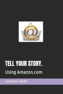 Tell Your Story.: Using Amazon.com