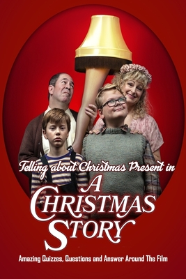 Telling about Christmas Present in 'A Christmas Story': : A Christmas Story Trivia Quiz Books - Gibbons, Leslie