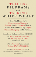 Telling Dildrams and Talking Whiff-Whaff: A Dictionary of Provincialisms