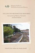 Telling Environmental Histories: Intersections of Memory, Narrative and Environment