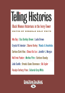 Telling Histories: Black Women Historians in the Ivory Tower