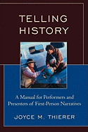 Telling History: A Manual for Performers and Presenters of First-Person Narratives