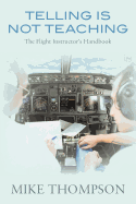 Telling Is Not Teaching: The Flight Instructor's Handbook
