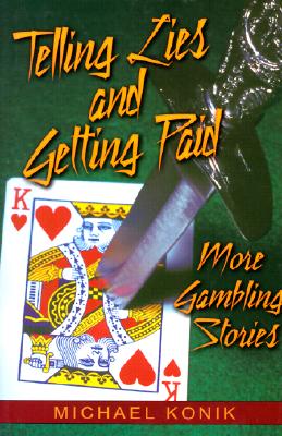 Telling Lies and Getting Paid: More Gambling Stories - Konik, Michael