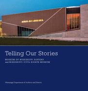 Telling Our Stories: Museum of Mississippi History and Mississippi Civil Rights Museum