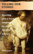 Telling Our Stories: Wrestling with a Fresh Language for the Spiritual Journey