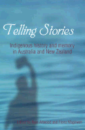 Telling Stories: Indigenous History and Memory in Australia and New Zealand