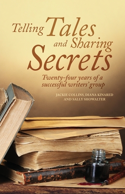 Telling Tales and Sharing Secrets - Collins, Jackie, and Kinared, Diana, and Showalter, Sally
