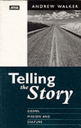 Telling the Story: Gospel, Mission and Culture - Walker, Andrew