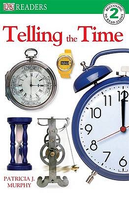 Telling the Time - DK, and Murphy, Patricia J.