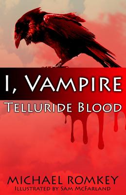 Telluride Blood: I, Vampire - Romkey, Michael