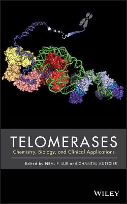 Telomerases: Chemistry, Biology, and Clinical Applications - Lue, Neal F. (Editor), and Autexier, Chantal (Editor)