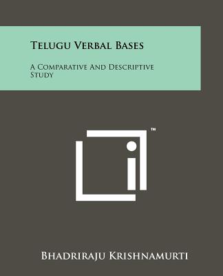 Telugu Verbal Bases: A Comparative And Descriptive Study - Krishnamurti, Bhadriraju