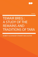 Temair Breg: A Study of the Remains and Traditions of Tara