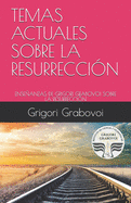 Temas Actuales Sobre La Resurreccin: Enseanzas de Grigori Grabovoi Sobre La Resurreccin