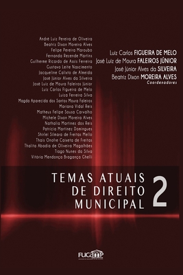 Temas Atuais de Direito Municipal 2 - de Moura Faleiros Jnior, Jos Luiz, and Alves Da Silveira, Jos Jnior, and Moreira Alves, Beatriz Dixon