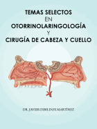 Temas Selectos En Otorrinolaringologia y Cirugia de Cabeza y Cuello