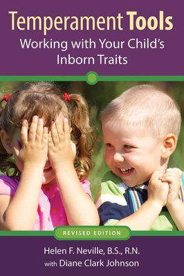 Temperament Tools: Working with Your Child's Inborn Traits - Neville, Helen F, Bs, RN, and Johnson, Diane Clark