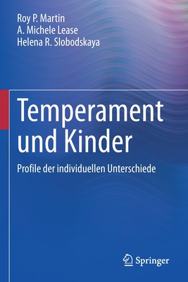 Temperament Und Kinder: Profile Der Individuellen Unterschiede - Martin, Roy P, and Lease, A Michele, and Slobodskaya, Helena R