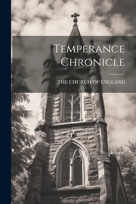 Temperance Chronicle - The Church of England (Creator)