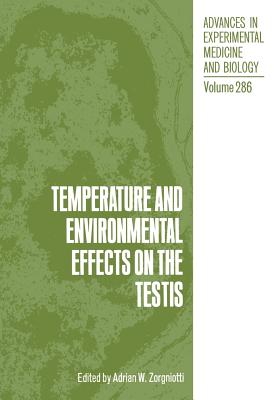 Temperature and Environmental Effects on the Testis - Zorgniotti, Adrian W (Editor)