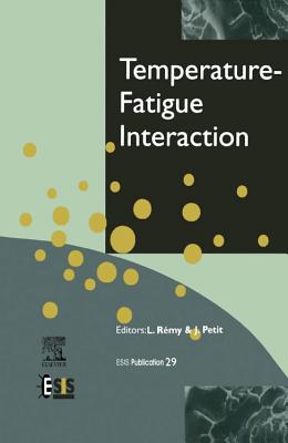 Temperature-Fatigue Interaction: Volume 29 - Remy, L, and Petit, J