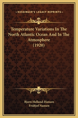 Temperature Variations in the North Atlantic Ocean and in the Atmosphere (1920) - Helland-Hansen, Bjorn, and Nansen, Fridtjof, Dr.