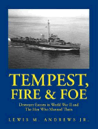 Tempest, Fire & Foe: Destroyer Escorts in World War II and the Men Who Manned Them - Andrews, Lewis M