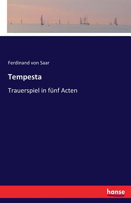 Tempesta: Trauerspiel in f?nf Acten - Saar, Ferdinand Von