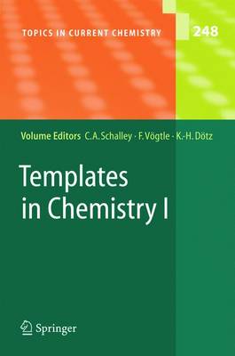 Templates in Chemistry I - Schalley, Christoph A (Editor), and Vgtle, Fritz (Editor), and Dtz, Karl Heinz (Editor)