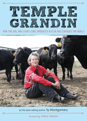 Temple Grandin: How the Girl Who Loved Cows Embraced Autism and Changed the World - Montgomery, Sy, and Grandin, Temple
