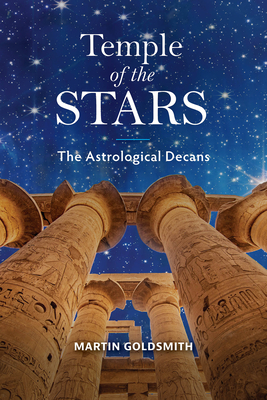 Temple of the Stars: The Astrological Decans - Goldsmith, Martin