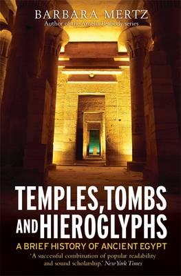Temples, Tombs and Hieroglyphs, A Brief History of Ancient Egypt - Mertz, Barbara