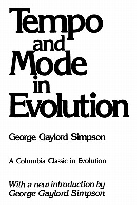 Tempo and Mode in Evolution - Simpson, George Gaylord, Professor